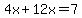 4x%2B12x=7