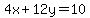 4x%2B12y=10