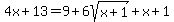 4x%2B13=9%2B6sqrt%28x%2B1%29%2Bx%2B1