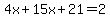 4x%2B15x%2B21=2