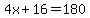 \"4x%2B16=180\"