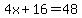 4x%2B16=48