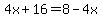 4x%2B16=8-4x