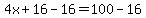 4x%2B16-16=100-16