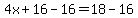 4x%2B16-16=18-16