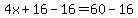 4x%2B16-16=60-16
