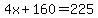 4x%2B160=225