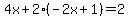 4x%2B2%28-2x%2B1%29=2+