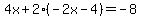 4x%2B2%28-2x-4%29=-8