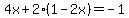 4x%2B2%281-2x%29=-1