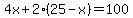 4x%2B2%2825-x%29=100