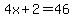 4x%2B2=46