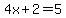 4x%2B2=5