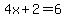 4x%2B2=6