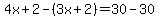 4x%2B2-%283x%2B2%29=30-30