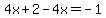 4x%2B2-4x=-1