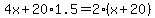 4x%2B20%2A1.5=2%28x%2B20%29