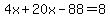 4x%2B20x-88=8