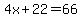 4x%2B22=66