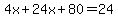 4x%2B24x%2B80=24+