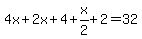4x%2B2x%2B4%2Bx%2F2%2B2=32