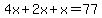 4x%2B2x%2Bx=77