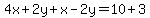 4x%2B2y%2Bx-2y=10%2B3