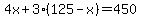 4x%2B3%28125-x%29=450