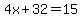 4x%2B32=15