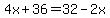 4x%2B36=32-2x