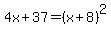 4x%2B37=%28x%2B8%29%5E2