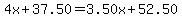 4x%2B37.50=3.50x%2B52.50