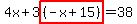4x%2B3highlight%28%28-x%2B15%29%29=38