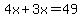 4x%2B3x+=+49