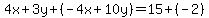 4x%2B3y%2B%28-4x%2B10y%29=15%2B%28-2%29