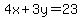 4x%2B3y=23