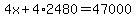 4x%2B4%2A2480=47000