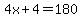 4x%2B4=180