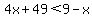 4x%2B49%3C9-x