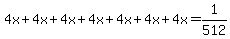 4x%2B4x%2B4x%2B4x%2B4x%2B4x%2B4x=1%2F512