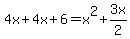 4x%2B4x%2B6=x%5E2%2B3x%2F2