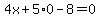 4x%2B5%2A0-8=0