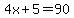 4x%2B5=90