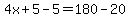 4x%2B5-5=180-20