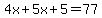 4x%2B5x%2B5=77