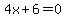 4x%2B6=0