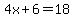 4x%2B6=18