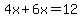 4x%2B6x=12