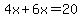 4x%2B6x=20