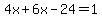4x%2B6x-24=1